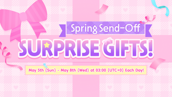 [Event] Spring Send-Off Surprise Gifts!