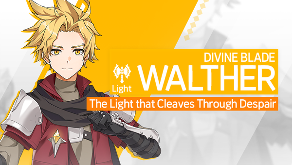 [Notice] Introducing Hero - Divine Blade Walther (Light)