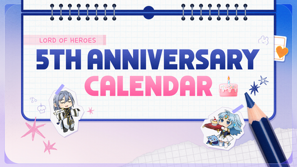 [Notice] Lord of Heroes 5th Anniversary Promotion Calendar